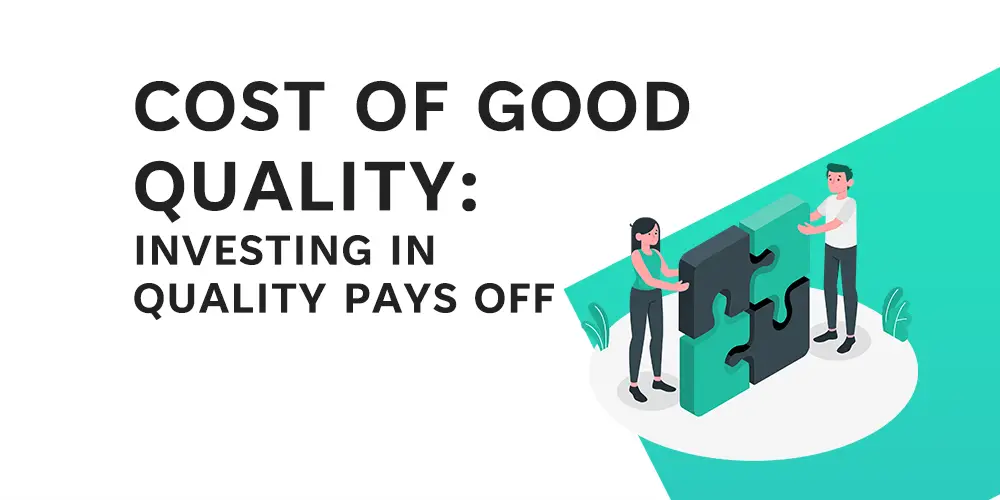 Cost of Good Quality COGQ - Investing in quality pays off - Feature Image - Learnleansigma