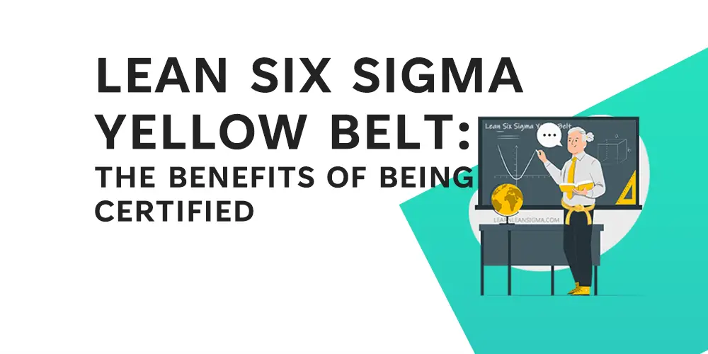 Lean Six Sigma yellow Belt - Benefits of certification - Feature Image - Learnleansigma