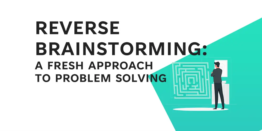 Reverse Brainstorming - A fresh approach to problem solving - LearnLeanSigma