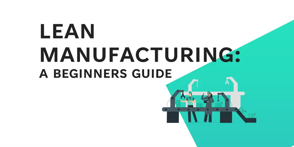 Lean Manufacturing - A Beginners Guide - Feature Image - Learnleansigma